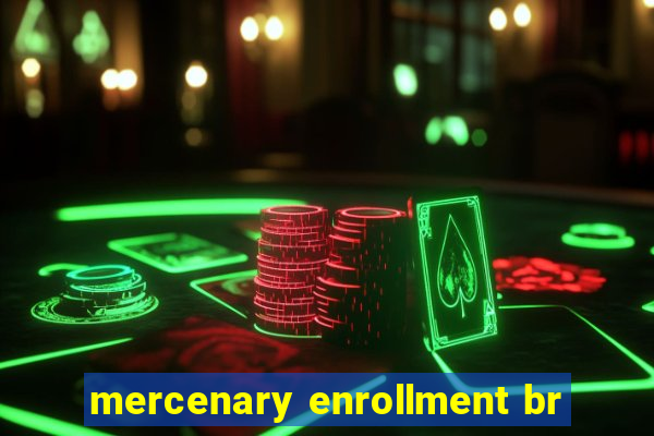 mercenary enrollment br